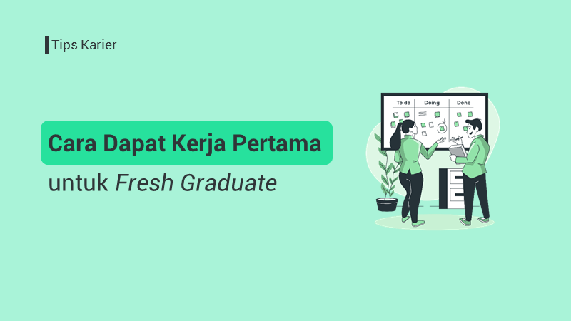 Read more about the article Tips Karier: Cara Dapat Kerja Pertama untuk Fresh Graduate